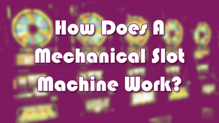 How Does A Mechanical Slot Machine Work?